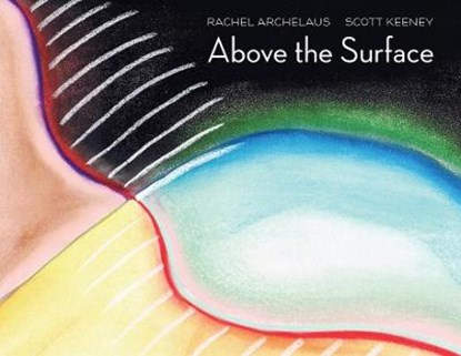 Above the Surface, ARCHELAUS,  Rachel ; Keeney, Scott - Paperback - 9781948728041