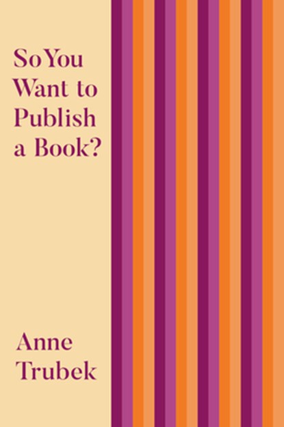 SO YOU WANT TO PUBLISH A BK, Anne Trubek - Paperback - 9781948742665