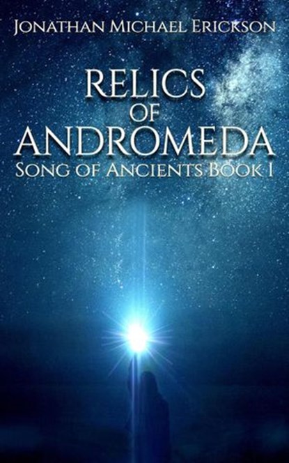 Relics of Andromeda, Jonathan Michael Erickson - Ebook - 9781948746021