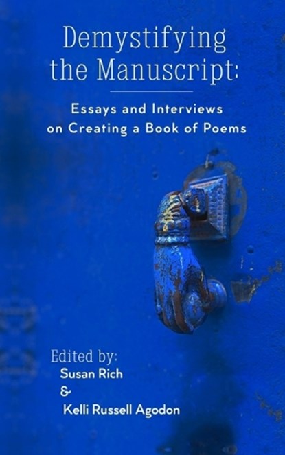 Demystifying the Manuscript: Essays and Interviews on Creating a Book of Poems, Kelli Russell Agodon - Paperback - 9781948767187