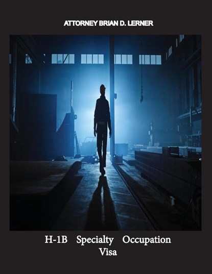 H-1B Specialty Occupation Visa, Brian D Lerner - Paperback - 9781948774864