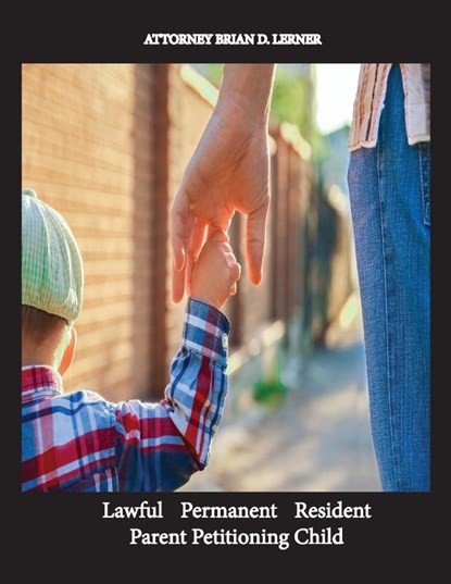 Lawful Permanent Resident Parent Petitioning Child, Brian D Lerner - Paperback - 9781948774949