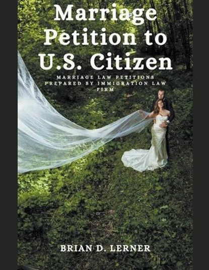 Marriage Petition to U.S. Citizen, Brian D Lerner - Paperback - 9781948774956