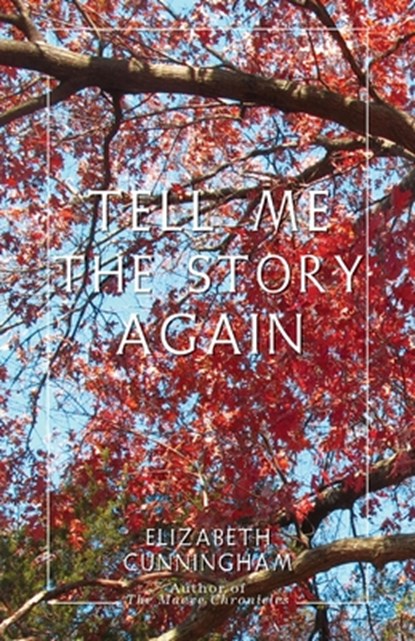 Tell Me The Story Again, Elizabeth Cunningham - Paperback - 9781948796811