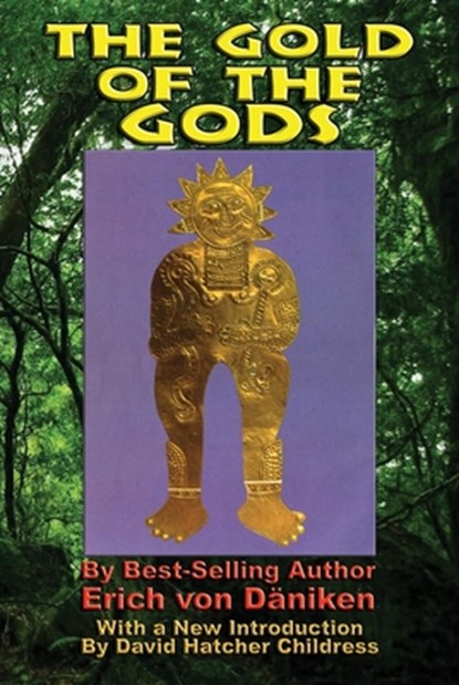 The Gold of the Gods, Erich (Erich von Daniken) von Daniken - Paperback - 9781948803212