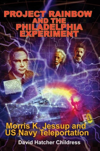 Project Rainbow and the Philadelphia Experiment, David Hatcher (David Hatcher Childress) Childress - Paperback - 9781948803717