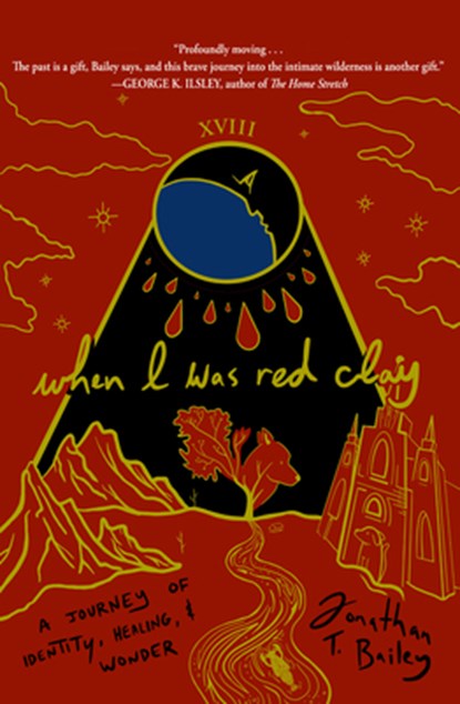 When I Was Red Clay: A Journey of Identity, Healing, and Wonder, BAILEY,  Jonathan T. - Paperback - 9781948814638