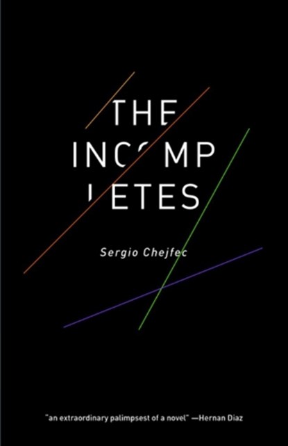 The Incompletes, Sergio Chejfec - Paperback - 9781948830034