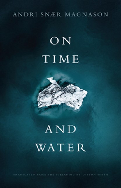 ON TIME & WATER, Andri Snær Magnason - Gebonden - 9781948830232