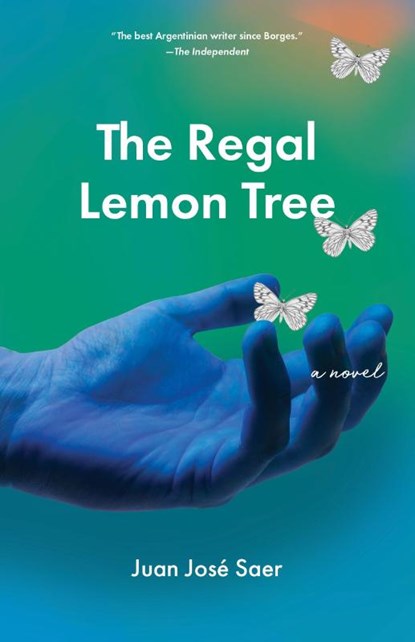 The Regal Lemon Tree, Juan Jose Saer - Paperback - 9781948830270