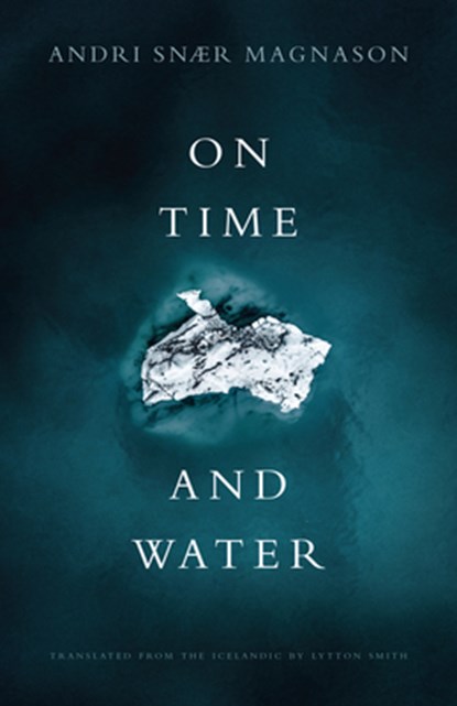 Magnason, A: On Time and Water, Andri Snær Magnason - Paperback - 9781948830539