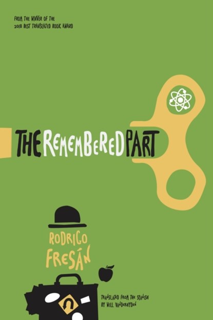 The Remembered Part, Rodrigo Fresan - Paperback - 9781948830546