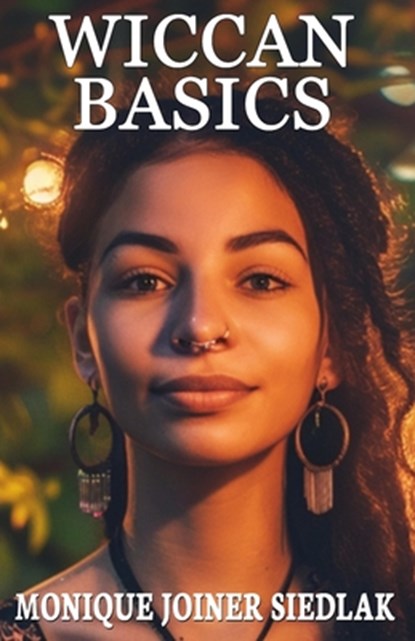 Wiccan Basics, Monique Joiner Siedlak - Paperback - 9781948834704