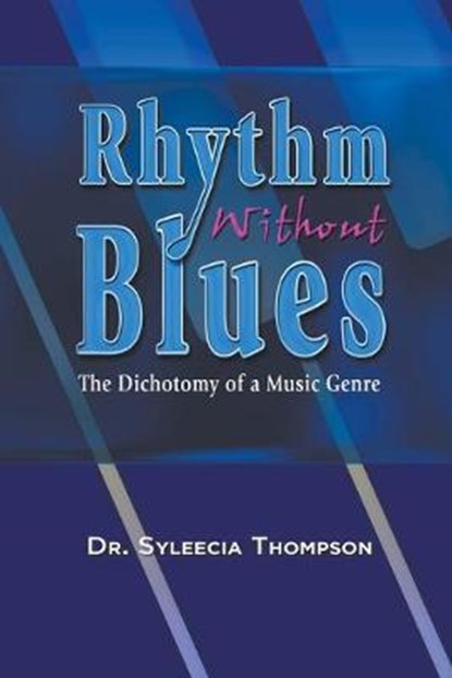 Rhythm Without Blues, THOMPSON,  Dr Syleecia - Paperback - 9781948858144