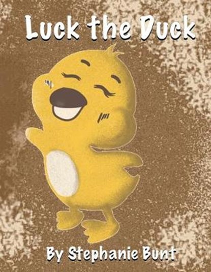Luck the Duck, Stephanie Marie Bunt - Paperback - 9781948863537