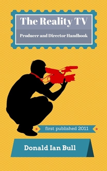 The Reality TV Producer and Director Handbook, Donald Ian Bull - Paperback - 9781948873079