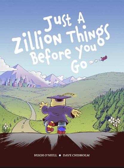 JUST A ZILLION THINGS BEFORE YOU GO, Hugh O'Neill - Gebonden - 9781948886277
