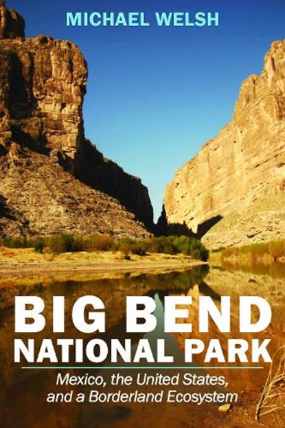 Big Bend National Park, Michael Welsh - Paperback - 9781948908825