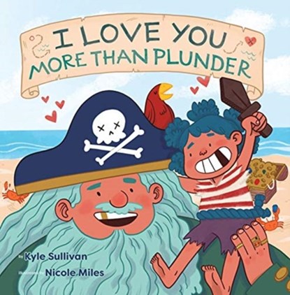 I Love You More than Plunder, Kyle Sullivan - Gebonden - 9781948931168