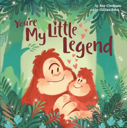 You're My Little Legend, Bay Clarkson - Gebonden - 9781948931304