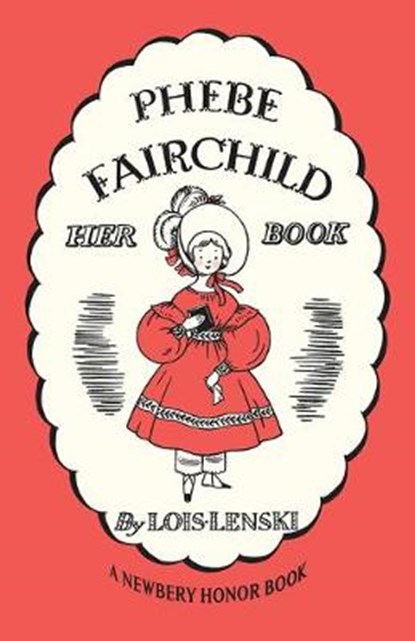 Phebe Fairchild: Her Book Story and Pictures, Lois Lenski - Paperback - 9781948959193