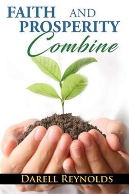 Faith and Prosperity Combine, REYNOLDS,  Darell - Paperback - 9781948962285