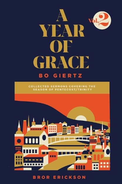 A Year of Grace, Volume 2, Bo Giertz ;  Bror Erickson - Paperback - 9781948969222