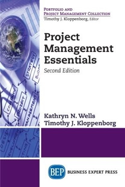 Project Management Essentials, Kathryn N. Wells ; Timothy J. Kloppenborg - Paperback - 9781948976398