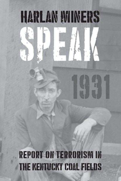 Harlan Miners Speak: Report on Terrorism in the Kentucky Coal Fields, Theodore Dreiser - Paperback - 9781948986182