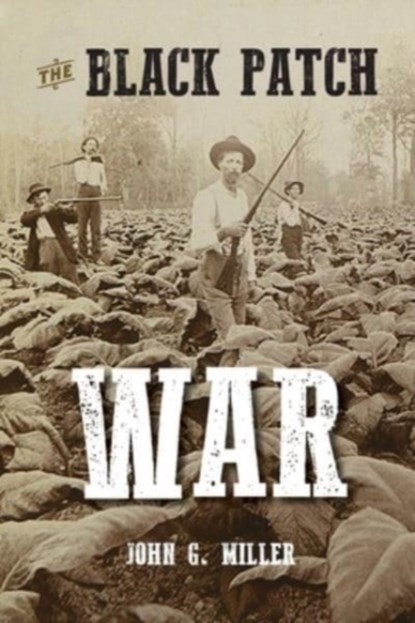 The Black Patch War, MILLER,  John G - Paperback - 9781948986397