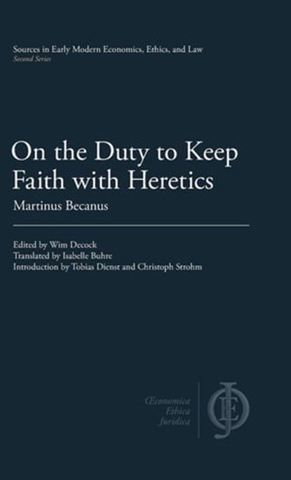On the Duty to Keep Faith with Heretics, Martinus Becanus - Ebook - 9781949011050