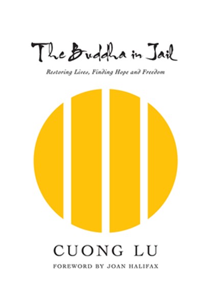 The Buddha in Jail: Restoring Lives, Finding Hope and Freedom, Cuong Lu - Gebonden - 9781949017137
