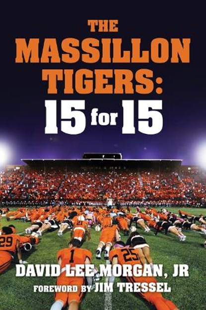The Massillon Tigers, MORGAN,  Jr., David Lee - Paperback - 9781949024166