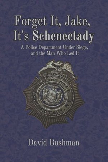 Forget It, Jake, It's Schenectady, David Bushman - Ebook - 9781949024531