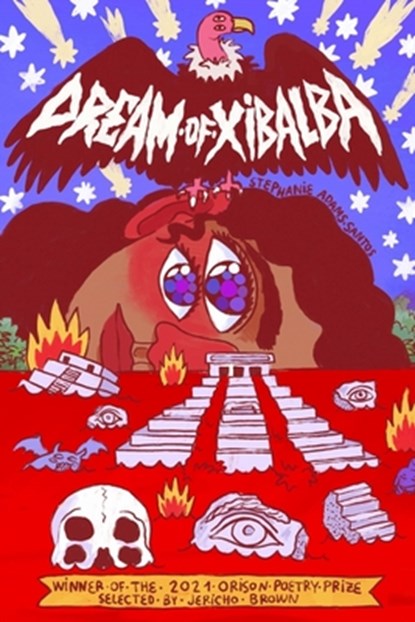 Dream of Xibalba, Stephanie Adams-Santos - Paperback - 9781949039382