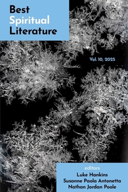 Best Spiritual Literature (Vol. 10), Luke Hankins ; Susanne Paola Antonetta ; Nathan Jordan Poole - Paperback - 9781949039696