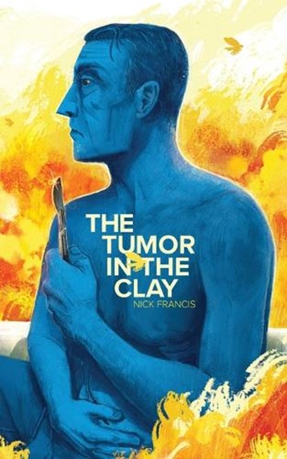The Tumor in the Clay, Nick Francis - Paperback - 9781949065442