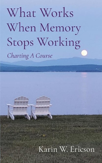 What Works When Memory Stops Working, Karin Ericson - Paperback - 9781949066753