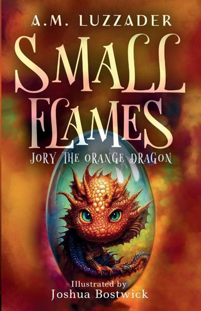 Small Flames Jory the Orange Dragon, A. M. Luzzader - Paperback - 9781949078855