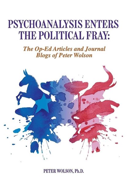 Psychoanalysis Enters the Political Fray, Peter Wolson - Paperback - 9781949093148