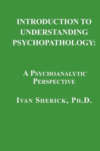 Introduction to Understanding Psychopathology, Ivan Sherick - Paperback - 9781949093254
