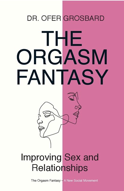 The Orgasm Fantasy, Dr Ofer Grosbard - Paperback - 9781949093889