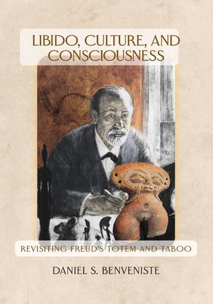 Libido, Culture, and Consciousness, Daniel S Benveniste - Paperback - 9781949093995
