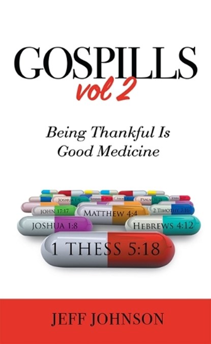 Gospills, Volume 2: Being Thankful Is Good Medicine, JOHNSON,  Jeff - Paperback - 9781949106121