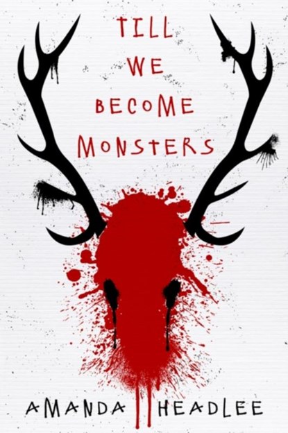Till We Become Monsters, Amanda Headlee - Paperback - 9781949116489