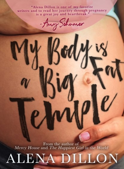My Body Is A Big Fat Temple, Alena Dillon - Paperback - 9781949116878