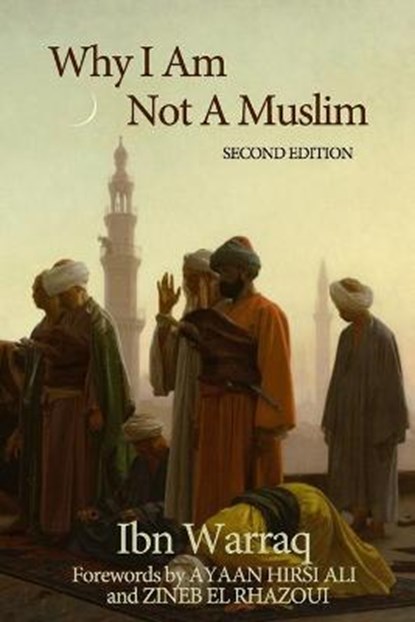 Why I Am Not A Muslim, Ibn Warraq - Paperback - 9781949123067