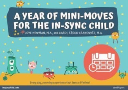 A Year of Mini-Moves for the in-Sync Child, Carol Kranowitz ; Joye Newman - Paperback - 9781949177800