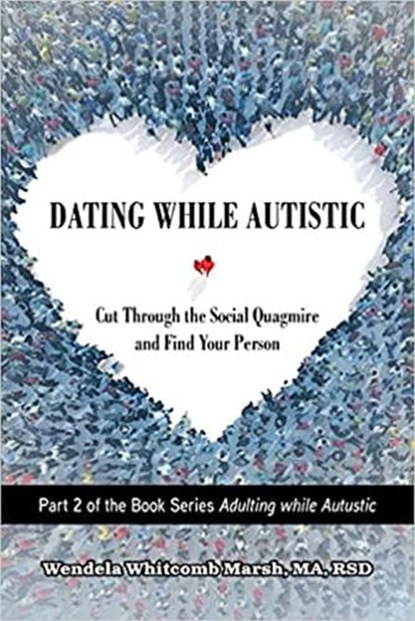 Dating While Autistic, Wendela Whitcomb Marsh - Paperback - 9781949177992