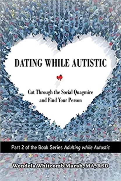 Dating While Autistic, Wendela Whitcomb Marsh - Paperback - 9781949177992